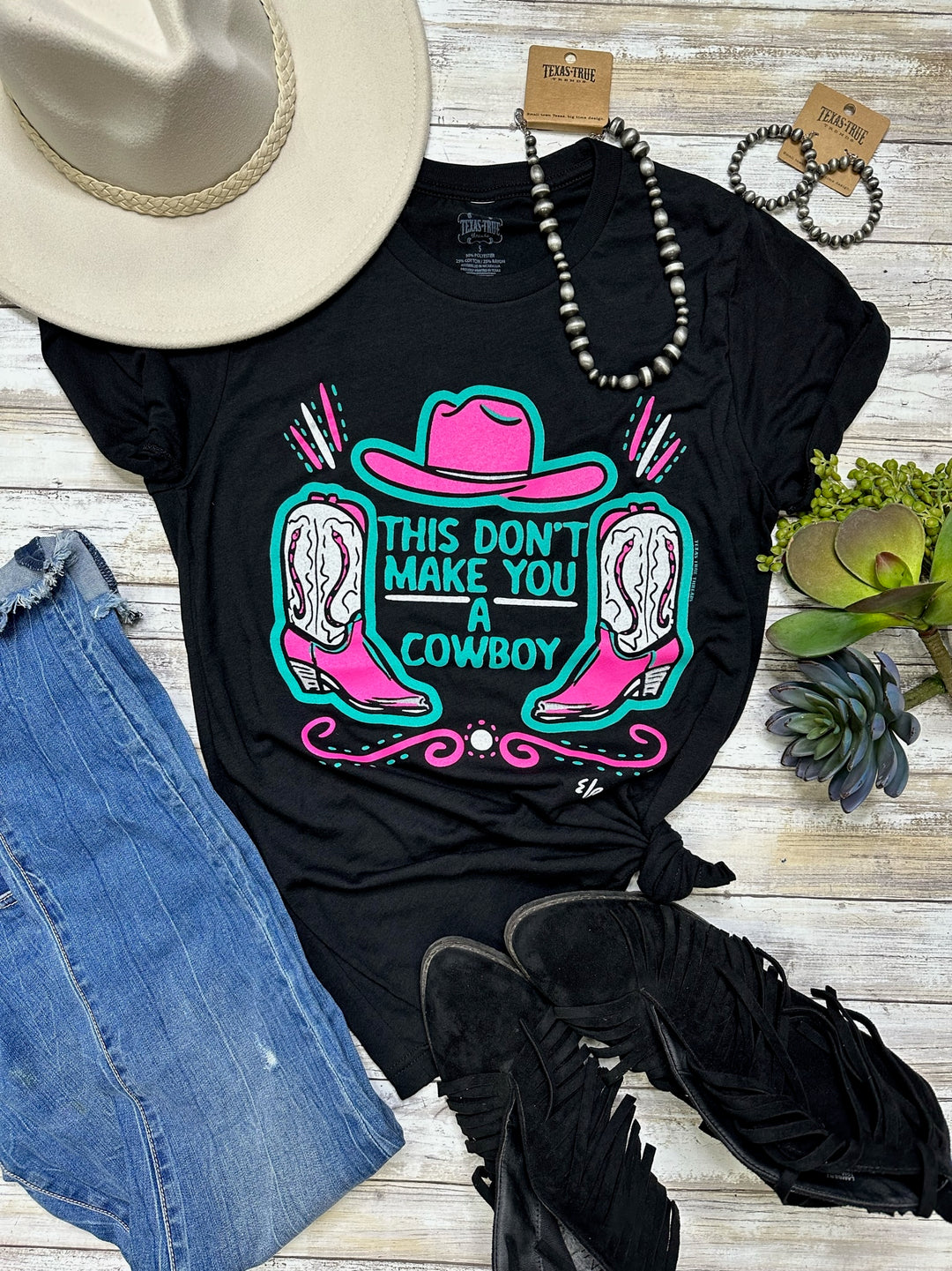 This Don't Make You a Cowboy Graphic Tee by Texas True Threads