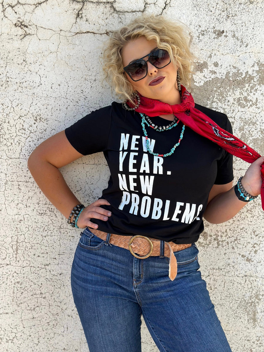 New Year New Problems Graphic Tee by Texas True Threads