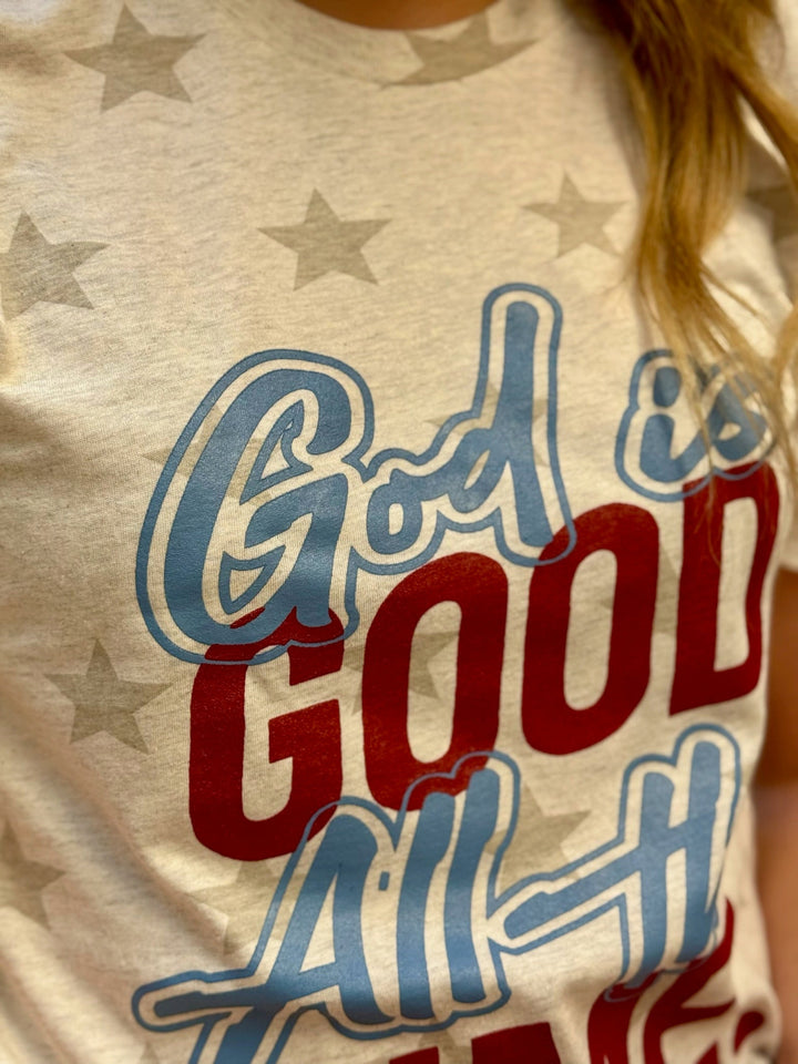 God is Good All the Time Graphic Tee by Texas True Threads