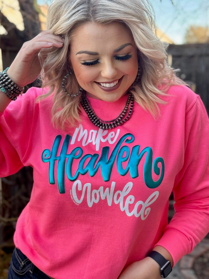 Make Heaven Crowded Sweatshirt by Texas True Threads