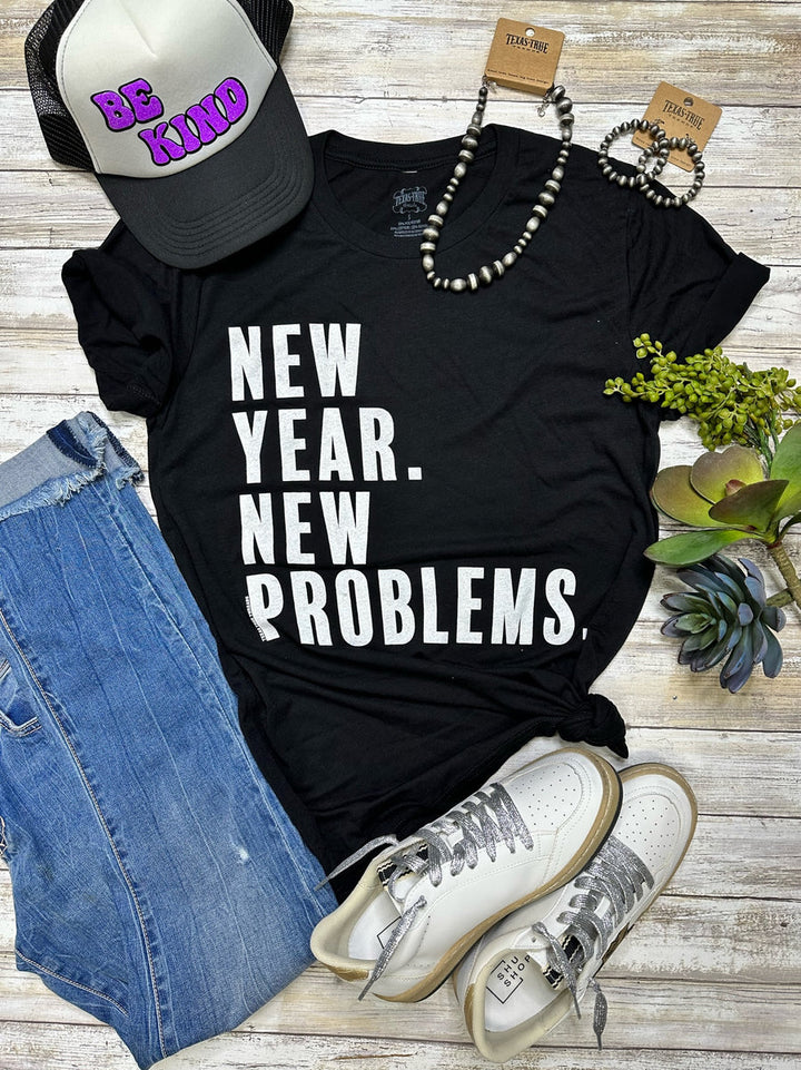 New Year New Problems Graphic Tee by Texas True Threads