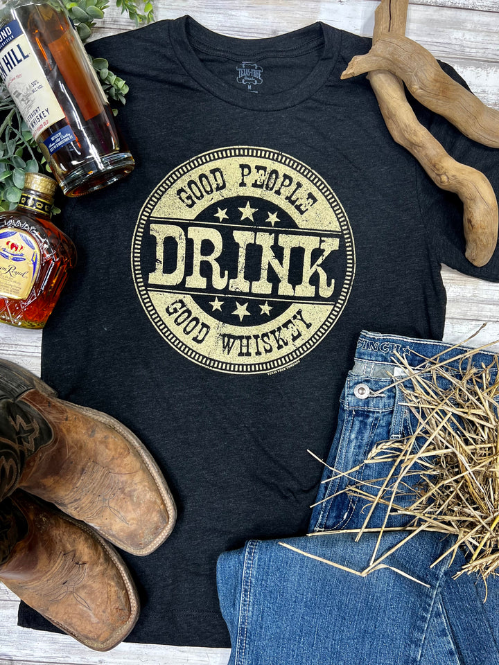 Good People Drink Good Whiskey Graphic Tee by Texas True Threads